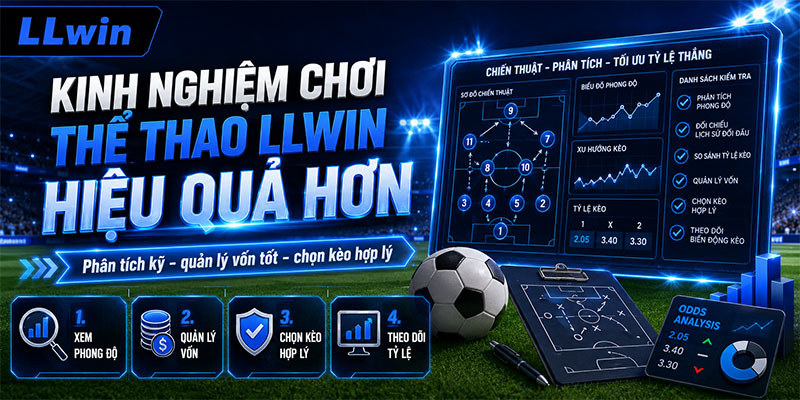 Kinh nghiệm chơi thể thao LLWIN hiệu quả hơn
